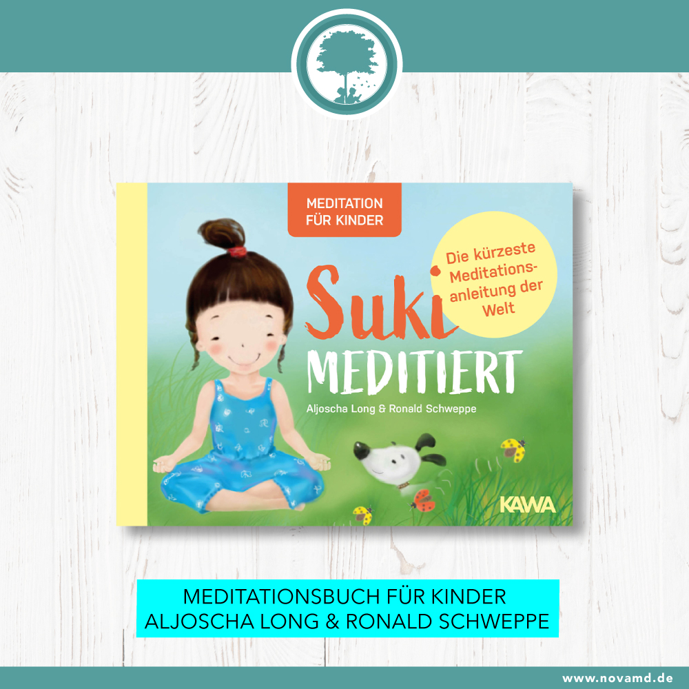 Meditationsbuch "Suki meditiert" für Kinder von Aljoscha Long & Ronald Schweppe